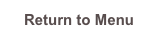 Return to Menu 
